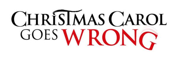 CHRISTMAS CAROL GOES WRONG
