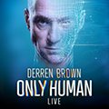 DERREN BROWN: ONLY HUMAN tickets